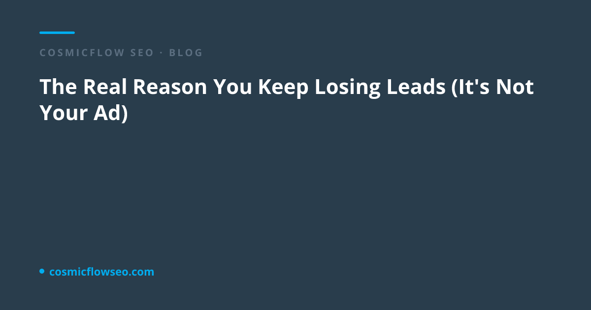The Real Reason You Keep Losing Leads (It's Not Your Ad)