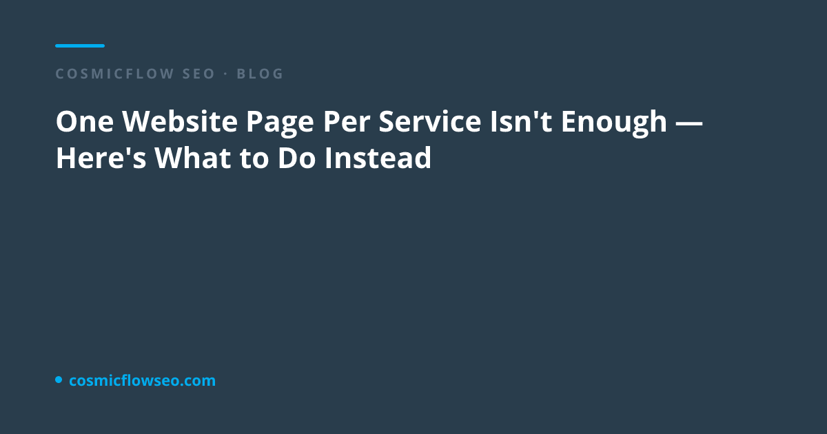 One Website Page Per Service Isn't Enough — Here's What to Do Instead