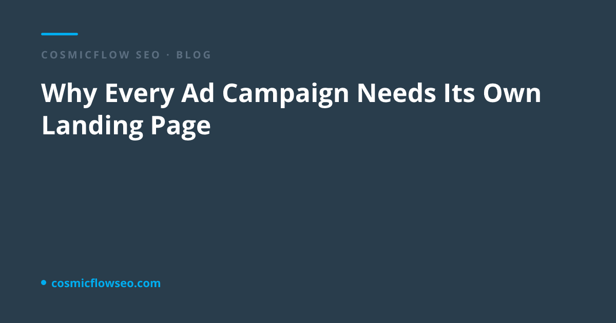Why Every Ad Campaign Needs Its Own Landing Page